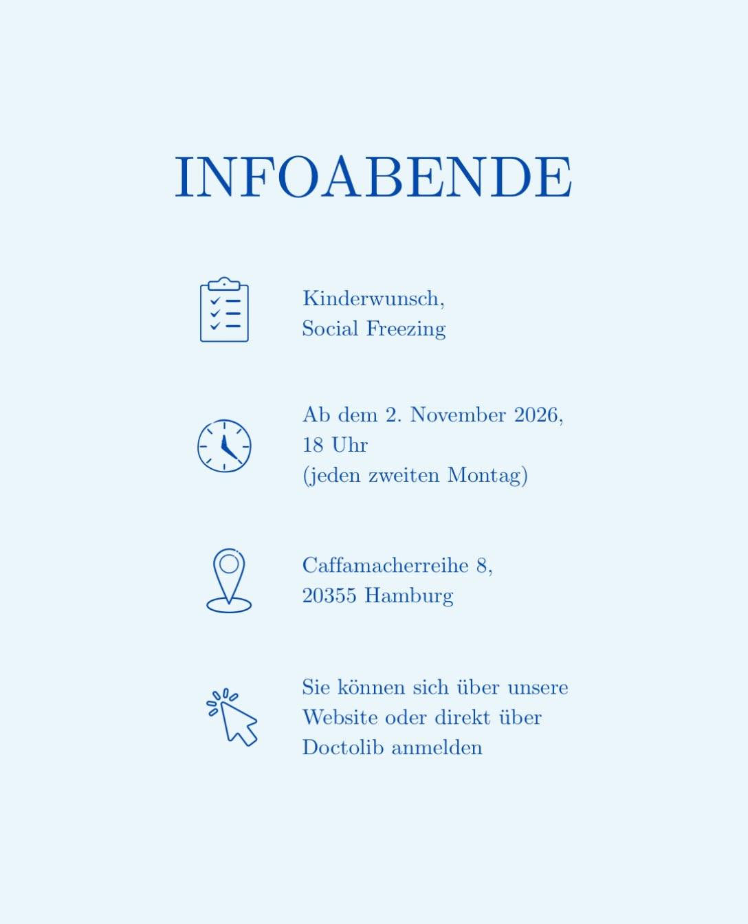 Ab dem 2. November 2026 laden wir alle zwei Wochen zu unseren Infoabenden ein - im Wechsel zu den Themen Kinderwunsch und Social Freezing. 

Der erste Infoabend zum Thema Kinderwunsch findet am Montag, den 2. November 2026, um 18:00 Uhr statt.
Wir nehmen uns gerne Zeit für Ihre individuellen Fragen und Anliegen. 

Sie möchten gerne dabei sein?
Sie können sich über den Link in unserer Story, über unsere Website oder direkt über Doctolib für Ihren gewünschten Infoabend anmelden.

Wir freuen uns auf Ihren Besuch 🩵

Ihr Kinderwunsch Valentinshof Team

#kinderwunsch #kinderwunschhamburg #kiwuverbindet #kiwucommunity #ivfbaby
